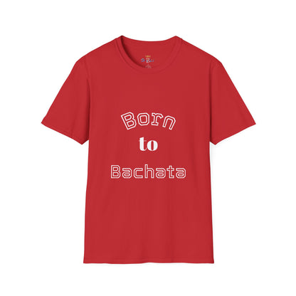 Born to Bachata Unisex T-shirt