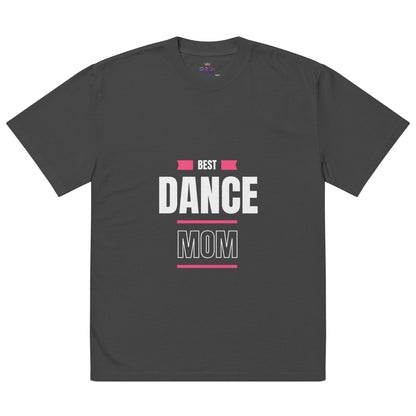 Best Dance Mom (Oversized faded t-shirt)